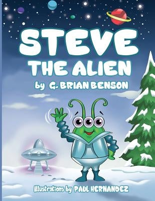 Steve The Alien by Benson, G. Brian