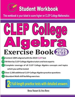 CLEP College Algebra Exercise Book: Student Workbook and Two Realistic CLEP College Algebra Tests by Nazari, Reza