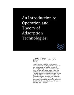 An Introduction to Operation and Theory of Adsorption Technologies by Guyer, J. Paul