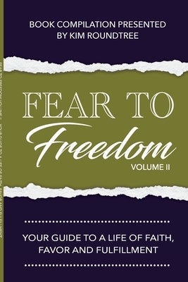 Fear to Freedom Volume II: Your Guide to a Life of Faith, Favor and Fulfillment by J. Bacon, Yvonne