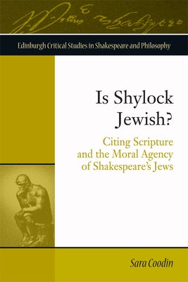 Is Shylock Jewish?: Citing Scripture and the Moral Agency of Shakespeare's Jews by Coodin, Sara