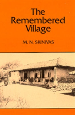 The Remembered Village: Volume 26 by Srinivas, M. N.