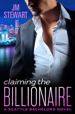 Claiming the Billionaire by Stewart, Jm
