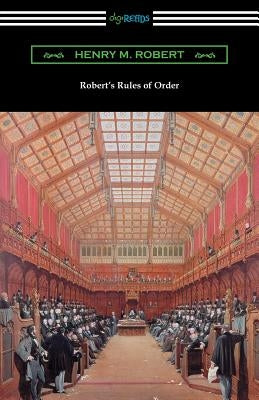 Robert's Rules of Order (Revised for Deliberative Assemblies) by Robert, Henry M.
