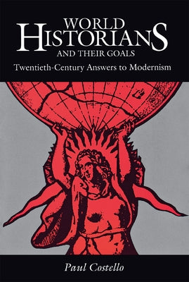 World Historians and Their Goals by Costello, Paul