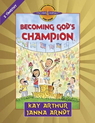 Becoming God's Champion: 2 Timothy by Arthur, Kay