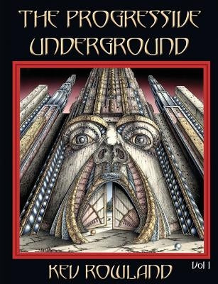 The Progressive Underground Volume One by Rowland, Kev