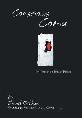 Conscious Coma: Ten Years in an Iranian Prison by Rabhan, David