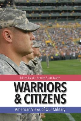 Warriors and Citizens: American Views of Our Military by Mattis, Jim