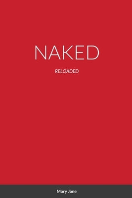 Naked: Reloaded by Jane, Mary