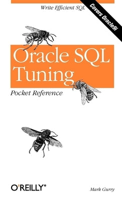 Oracle SQL Tuning Pocket Reference by Gurry, Mark
