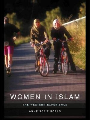 Women in Islam: The Western Experience by Roald, Anne-Sofie