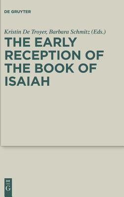 The Early Reception of the Book of Isaiah by De Troyer, Kristin
