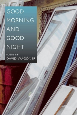 Good Morning and Good Night by Wagoner, David