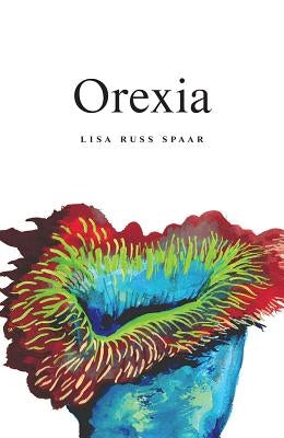 Orexia: Poems by Spaar, Lisa Russ