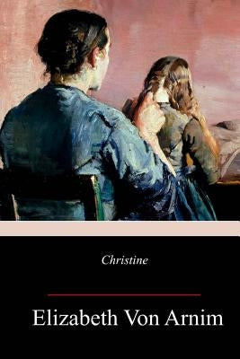 Christine by Arnim, Elizabeth Von