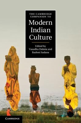 The Cambridge Companion to Modern Indian Culture by Dalmia, Vasudha
