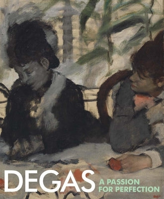 Degas: A Passion for Perfection by Munro, Jane