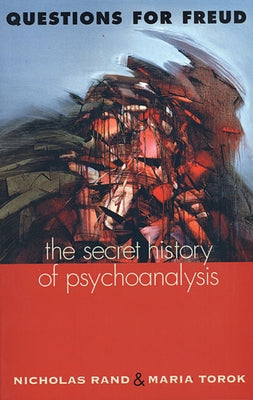 Questions for Freud: The Secret History of Psychoanalysis by Rand, Nicholas