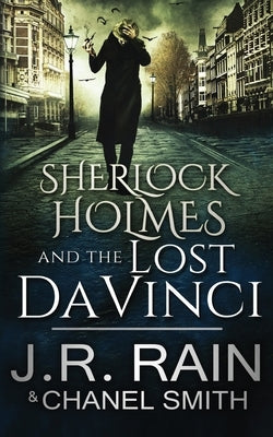 Sherlock Holmes and the Lost Da Vinci by Rain, J. R.
