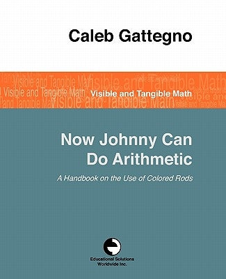 Now Johnny Can Do Arithmetic by Gattegno, Caleb