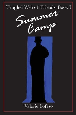 Tangled Web of Friends: Book I - Summer Camp by Lofaso, Valerie