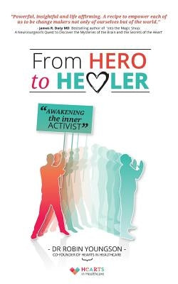 From HERO to HEALER: Awakening the inner activist by Youngson, Robin
