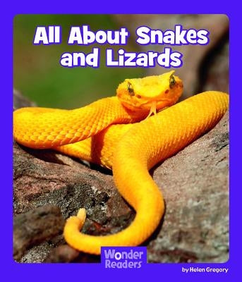 All about Snakes and Lizards by Gregory, Helen