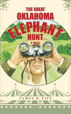 The Great Oklahoma Elephant Hunt by Fife, James D.