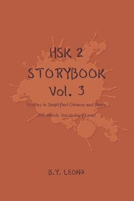 HSK 2 Storybook Vol 3: Stories in Simplified Chinese and Pinyin, 300 Word Vocabulary Level by Hoe, Y. L.