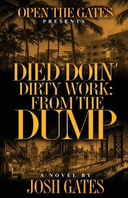 Died Doin' Dirty Work: From the Dump by Gates, Josh