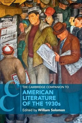 The Cambridge Companion to American Literature of the 1930s by Solomon, William