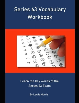 Series 63 Vocabulary Workbook: Learn the key words of the Series 63 Exam by Morris, Lewis