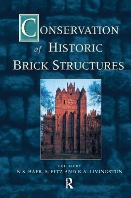 Conservation of Historic Brick Structures by Baer, Norbert