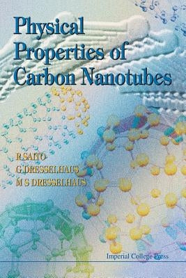 Physical Properties of Carbon Nanotubes by Dresselhaus, G.