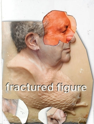 Fractured Figure, Volume I by Deitch, Jeffrey