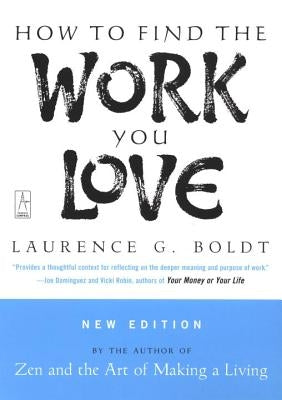 How to Find the Work You Love by Boldt, Laurence G.