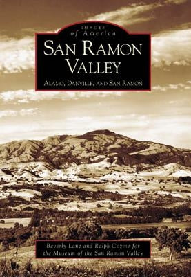 San Ramon Valley:: Alamo, Danville, and San Ramon by Lane, Beverly