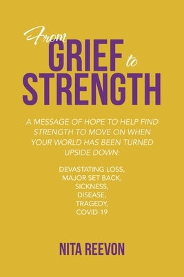 From Grief to Strength by Reevon, Nita