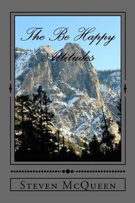 The Be Happy Attitudes: The Sermon on the Mount by McQueen Sr, Steven