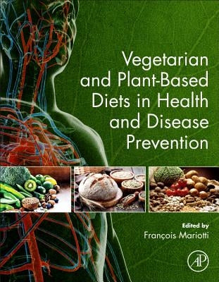 Vegetarian and Plant-Based Diets in Health and Disease Prevention by Mariotti, Fran?ois
