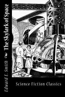 The Skylark of Space by Smith Phd, Edward Elmer