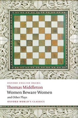 Women Beware Women and Other Plays by Middleton, Thomas