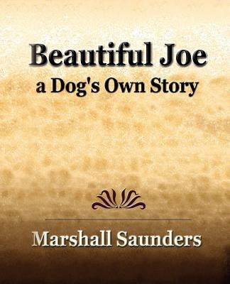Beautiful Joe a Dog's Own Story (1893) by Saunders, Marshall