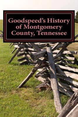 Goodspeed's History of Montgomery County, Tennessee by Goodspeed, W. a.