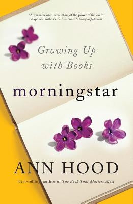 Morningstar: Growing Up with Books by Hood, Ann