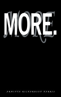 More. by Harris, Arminta Richardson