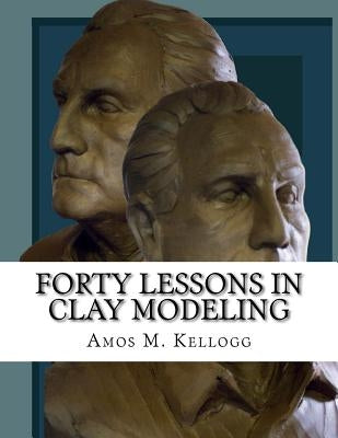 Forty Lessons in Clay Modeling by Chambers, Roger