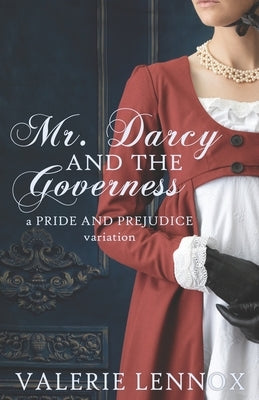 Mr. Darcy and the Governess: a Pride and Prejudice variation by Lennox, Valerie
