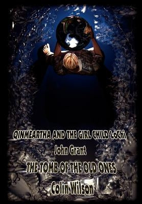 Qinmeartha & the Girl Child Lochi & The Tomb of the Old Ones by Grant, John